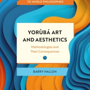 Yoruba Art and Aesthetics : Methodologies and Their Consequences