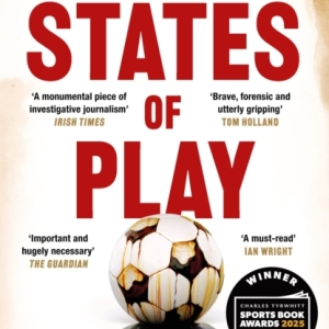 States of Play : How Sportswashing Took Over Football | The International Bestseller & Winner of the Football Book of the Year Award
