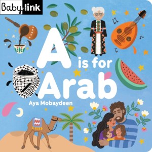 A is for Arab : ABCs of the Arab World