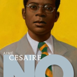 Aime Cesaire: No to Humiliation
