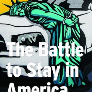 The Battle to Stay in America : Immigration's Hidden Front Line