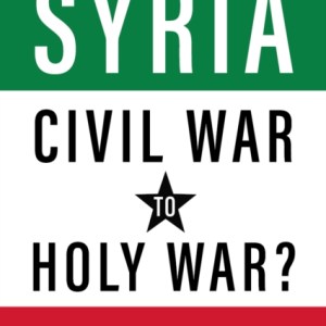 Syria in Ashes : Civil War to Holy War?