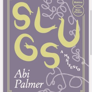 Slugs: A Manifesto (Expanded Edition)