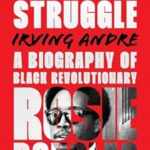 The Mantle of Struggle : A Biography of Black Revolutionary Rosie Douglas