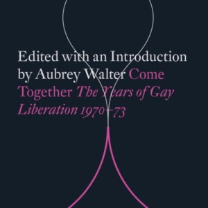 Come Together : Years of Gay Liberation
