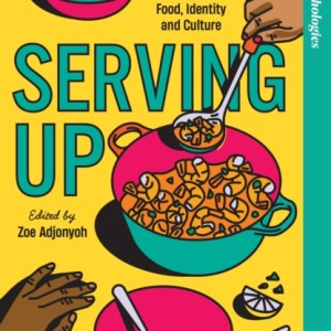 Serving Up : Essays on food, identity and culture