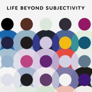 The Experience Society : Life beyond Subjectivity