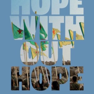 Hope Without Hope : Rojava and Revolutionary Commitment
