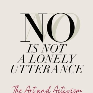 No Is Not a Lonely Utterance : The Art and Activism of Complaining