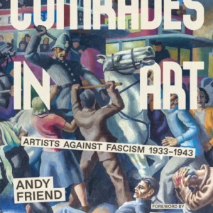 Comrades in Art : Artists Against Fascism 1933-1943