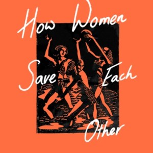 The Chain : How Women Save Each Other