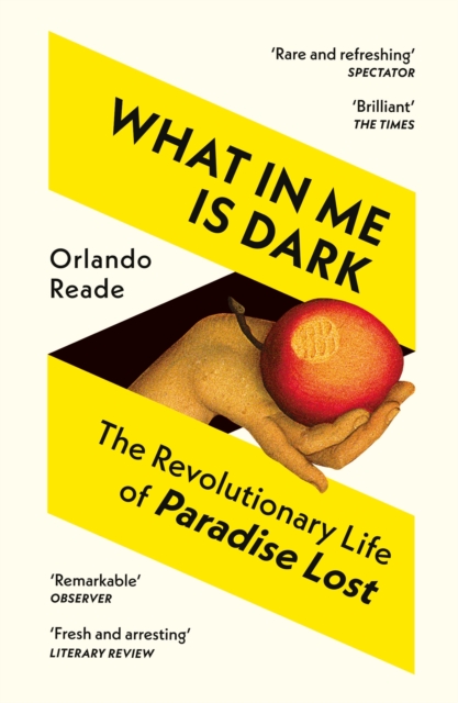 What in Me Is Dark : The Revolutionary Life of Paradise Lost