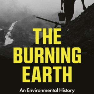 The Burning Earth : An Environmental History of the Last 500 Years
