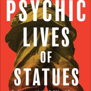 The Psychic Lives of Statues : Reckoning with the Rubble of Empire
