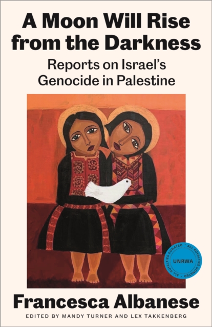 A Moon Will Rise from the Darkness : Reports on Israel’s Genocide in Palestine