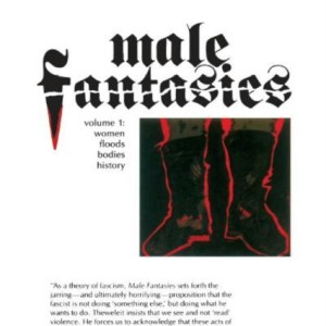 Male Fantasies : Volume 1: Women Floods Bodies History