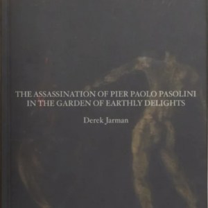 The Assassination of Pier Paolo Pasolini in the Garden of Earthly Delights