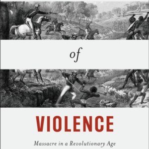 Empires of Violence : Massacre in a Revolutionary Age