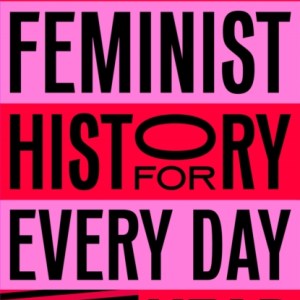 Feminist History for Every Day of the Year