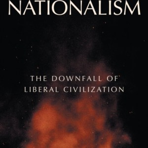 Disaster Nationalism : The Downfall of Liberal Civilization
