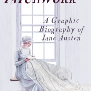 Patchwork : A Graphic Biography of Jane Austen