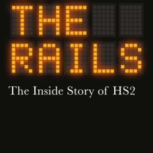 Off The Rails : The Inside Story of HS2