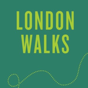 An Opinionated Guide to London Walks