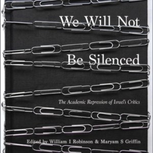We Will Not Be Silenced : The Academic Repression of Israel's Critics