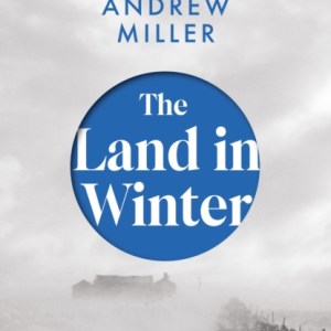 The Land in Winter : Shortlisted for the Booker Prize 2025