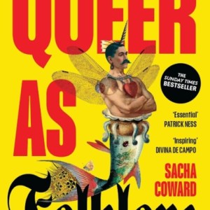Queer as Folklore : The Hidden Queer History of Myths and Monsters