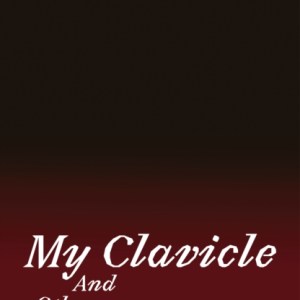 My Clavicle: : And Other Massive Misalignments