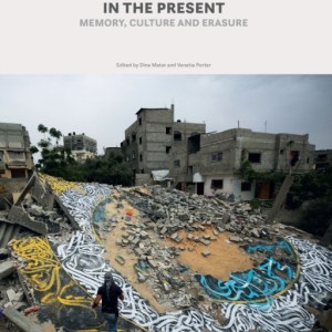 Archiving Gaza in the Present : Memory, Culture and Erasure