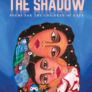 The Shadow: Poems for the Children of Gaza
