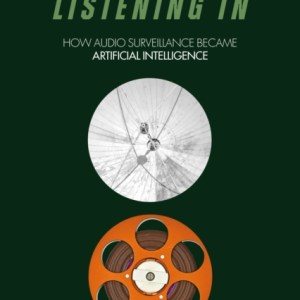 Listening In : How Audio Surveillance Became Artificial Intelligence