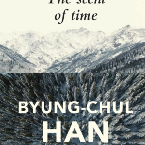 The Scent of Time : A Philosophical Essay on the Art of Lingering