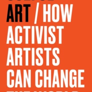 Useful Art : How Activist Artists Can Change the World