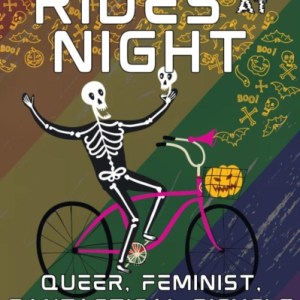 What Rides at Night : Queer, Feminist, Fantastical Bicycle Halloween Stories