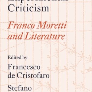Experimental Criticism : Franco Moretti and Literature