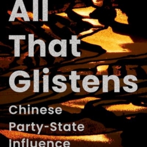All That Glistens : Chinese Party-State Influence in Britain