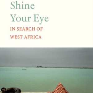 Shine Your Eye : In Search of West Africa