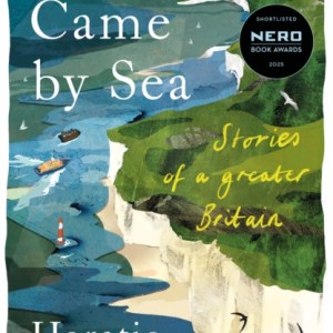 We Came by Sea : Stories of a greater Britain