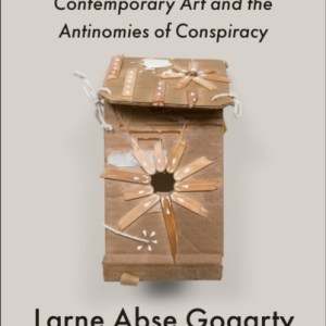 What We Do Is Secret : Contemporary Art and the Antinomies of Conspiracy
