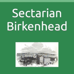 Sectarian Birkenhead : Riots and Religion in a Victorian Town