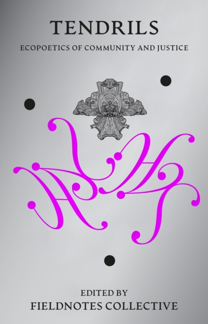 Tendrils : Ecopoetics of Community and Justice