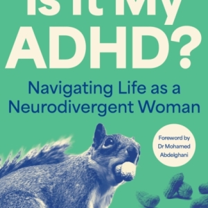 Is It My ADHD? : Navigating life as a neurodivergent adult