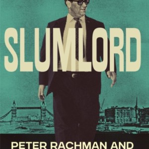 Slumlord : Peter Rachman and the Post-war London Underworld
