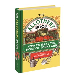 The Allotment Book : How to Make the Most of Your Land