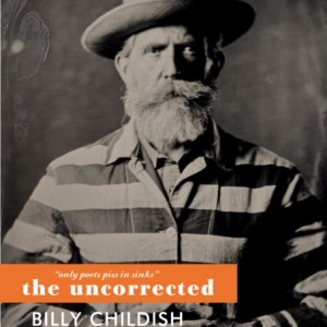 Only Poets Piss in Sinks: The Uncorrected Billy Childish