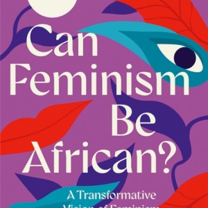 Can Feminism be African? : A Most Paradoxical Question