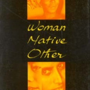 Woman, Native, Other : Writing Postcoloniality and Feminism